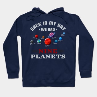 Back in My Day We Had Nine Planets Hoodie